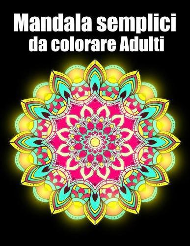 Mandala semplici da colorare adulti: libro mandala fiori grande semplici to complessi da colorare per adulti antistress