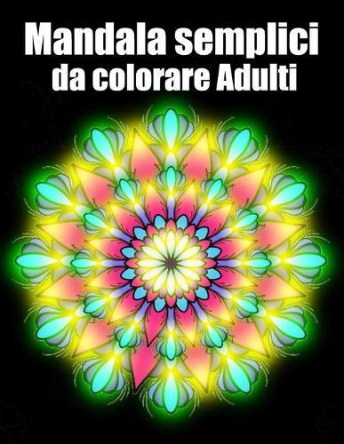 Mandala semplici da colorare adulti: libro mandala fiori grande semplici to complessi da colorare per adulti antistress
