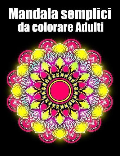 Mandala semplici da colorare adulti: libro mandala fiori grande semplici to complessi da colorare per adulti antistress