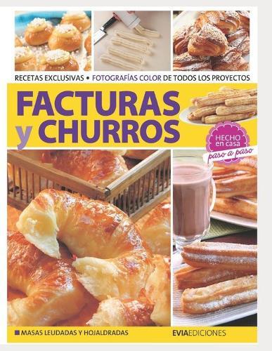 Facturas Y Churros: hecho en casa, paso a paso
