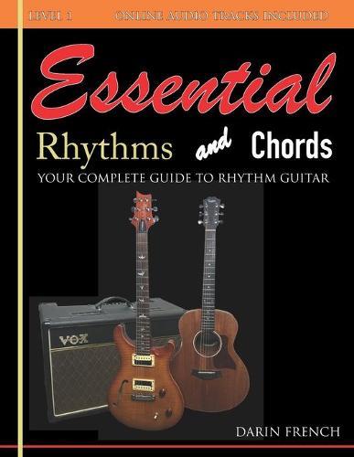 Essential Rhythms and Chords: Your Complete Guide for Rhythm Guitar