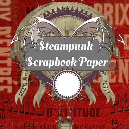 Steampunk Scrapbook Paper: Craft Patterns - Decoupage Paper Book - Scrapbooking Supplies Kit