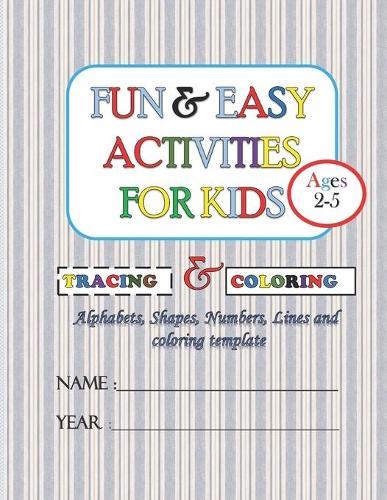 Fun & Easy Activities For Kids (Ages 2-5): Learning material for Pre-K and Kindergarten ages 2 to 5