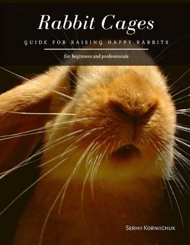 Rabbit Cages: Guide for Raising Happy Rabbits