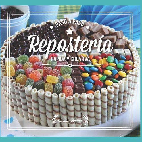 Repostería Rápida Y Creativa: paso a paso