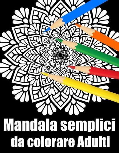 Mandala semplici da colorare adulti: libro 50 mandalas fiori grande semplici to complessi da colorare per adulti antistress regalo perfetto per Natale, compleanno