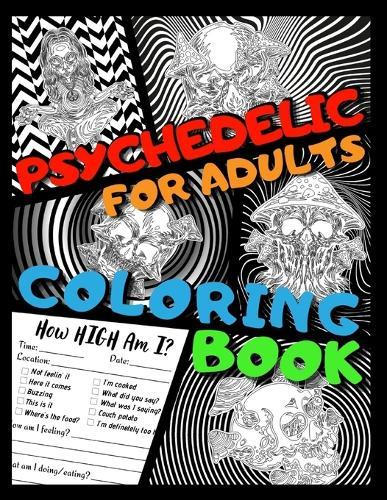 Psychedelic Coloring Book for Adults: 45 Unique Stoner Designs Relaxing And Stress Relieving Art For Stoners