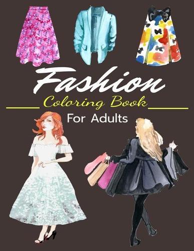 Fashion Coloring Book For Adults: Fun Coloring Pages For Adults Girls With Gorgeous Beauty Fashion Style & Other Cute Designs