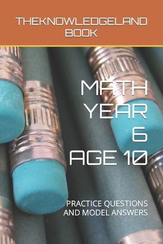 Math Year 6 Age 10: Practice Questions and Model Answers