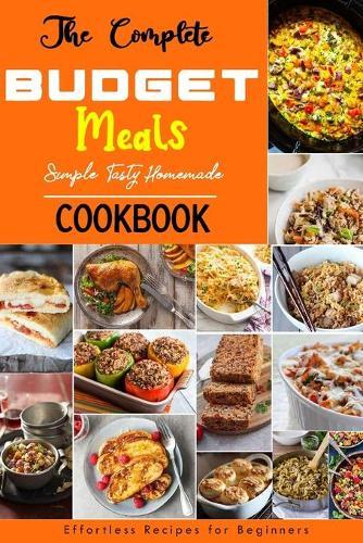 The Complete BUDGET Meals Cookbook: Healthy Recipes with Easy BUDGET Meals Recipes