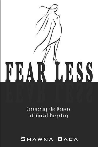 Fear Less: Conquering the Demons of Mental Purgatory