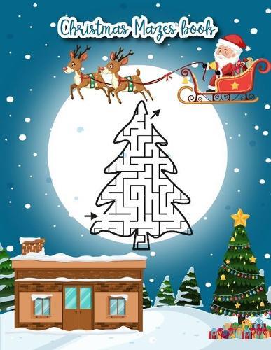 Christmas Mazes Book: christmas maze books for kids 6-9 maze book for kids and adults mazes activity book