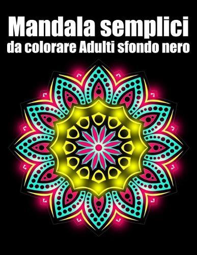 Mandala semplici da colorare adulti sfondo nero: libro 30 mandalas fiori grande semplici to complessi da colorare per adulti antistress