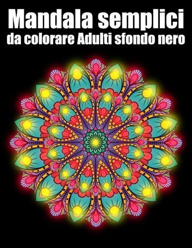 Mandala semplici da colorare adulti sfondo nero: libro 30 mandalas fiori grande semplici to complessi da colorare per adulti antistress