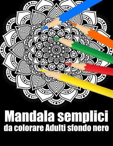 Mandala semplici da colorare adulti sfondo nero: libro 50 mandalas fiori grande semplici to complessi da colorare per adulti antistress