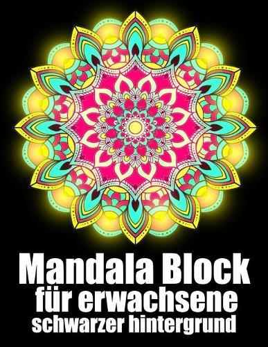 Mandala block fur erwachsene schwarzer hintergrund: 50 mandalas block malbuch fur erwachsene din a4, modern motivation mit anti-stress-wirkung fur senioren set-perfektes Geschenk fur Geburtstag, Weihnachten, Thanksgiving