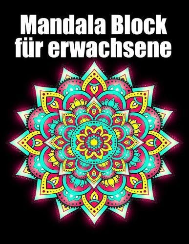 Mandala block fur erwachsene: 50 mandalas block malbuch fur erwachsene din a4, modern motivation mit anti-stress-wirkung fur senioren set-perfektes Geschenk fur Geburtstag, Weihnachten, Thanksgiving