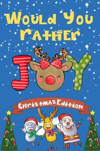 Would You Rather Christmas Edition: Funny Interactive Joke Book Game for Kids & Hilarious Questions For Children(Christmas Gift Ideas)