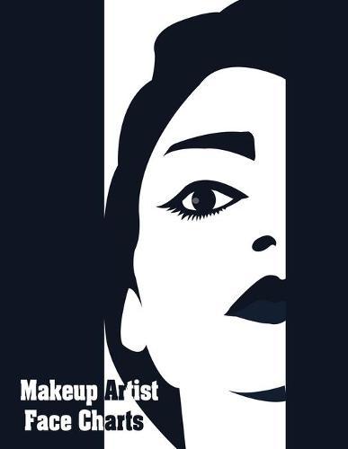 Makeup Artist Face Charts: Paper Practice Face Charts For Personal Use & Professional Makeup Artists.