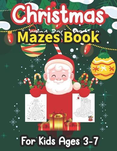 Christmas Mazes Book For Kids Ages 3-7: 100 Maze Puzzles for Kids - Great for Developing Problem Solving Skills, Critical Thinking Skills and Improve motor control and Build Confidence
