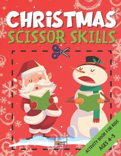 Scissor Skills: Christmas Edition Activity Book for Kids Ages 4-5 with Cut and Paste Activities Workbook with Winter Puzzles for Preschoolers & Toddlers