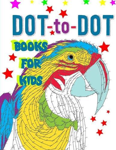 Dot To Dot Books For Kids: Fun Connect the Dots for Kids - Awesome Dot to Dot Book - The Book Pictures are Perfect for Coloring - Great for Road Trips and Christmas