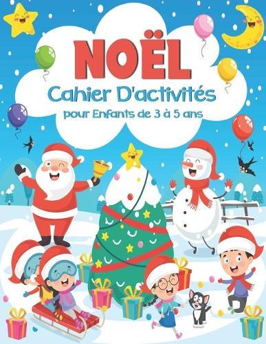 NOEL Cahier D'activites pour Enfants de 3 a 5 ans: Trouve l'ombre, Points a relier, Labyrinthes, Jeu des Differences, Coloriages et Bien plus ! Idee Cadeau NOEL Garcon et Fille Entierement Coloriable !