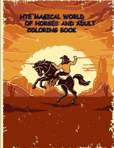 The Magical World of Horses an Adult Coloring Book: The Magical World Of Horses: Adult Coloring Book