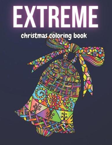 Extreme Christmas Coloring Book: Difficult Mandala Designs For Winter Relaxation For Adults Elder and Teenagers Santa Reindeer Snowman Slowflake And More Colouring Pages