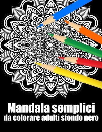Mandala semplici da colorare adulti sfondo nero: libro 60 mandalas fiori grande semplici to complessi da colorare per adulti antistress