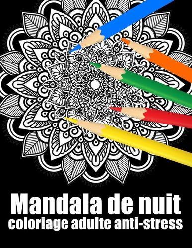 Mandala de nuit coloriage adulte anti-stress: livre 60 fleurs Mandala geant de coloriage de nuit pour adulte anti-stress cadeaux parfait pour anniversaire, Noel et Action de graces