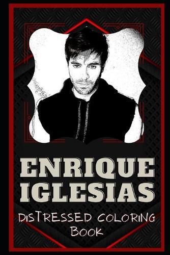 Enrique Iglesias Distressed Coloring Book: Artistic Adult Coloring Book