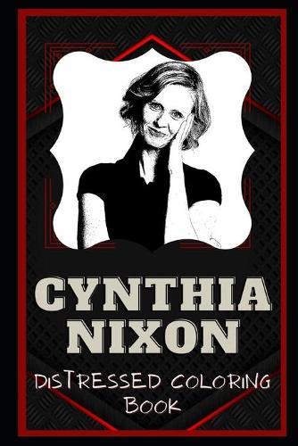 Cynthia Nixon Distressed Coloring Book: Artistic Adult Coloring Book