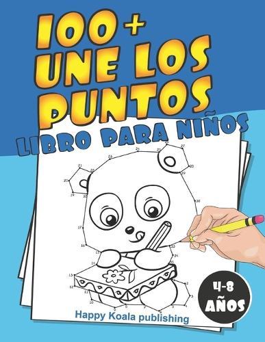 Une los Puntos para niños de 4 a 8 años: ¡Descubre más de 100 ilustraciones divertidas para conectar y finalmente colorear!