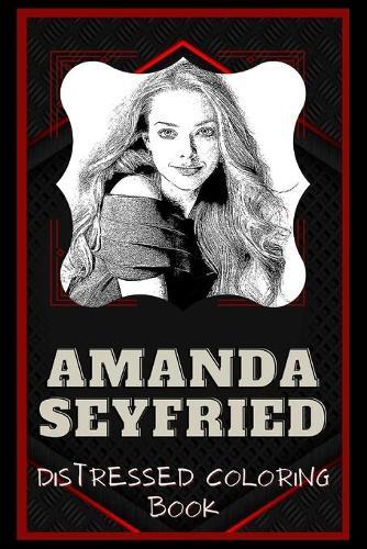 Amanda Seyfried Distressed Coloring Book: Artistic Adult Coloring Book