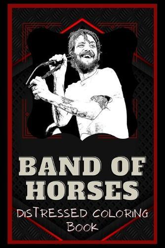 Band of Horses Distressed Coloring Book: Artistic Adult Coloring Book