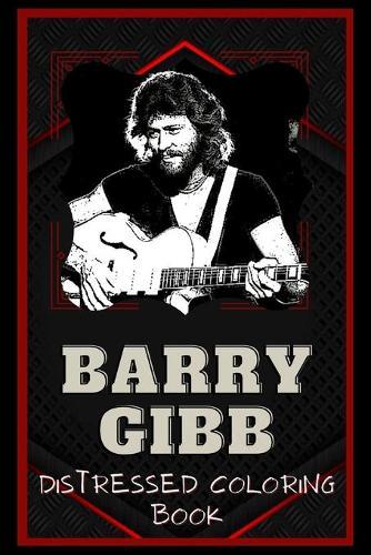 Barry Gibb Distressed Coloring Book: Artistic Adult Coloring Book