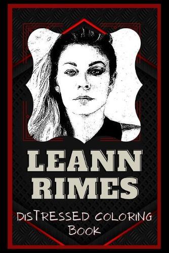 LeAnn Rimes Distressed Coloring Book: Artistic Adult Coloring Book