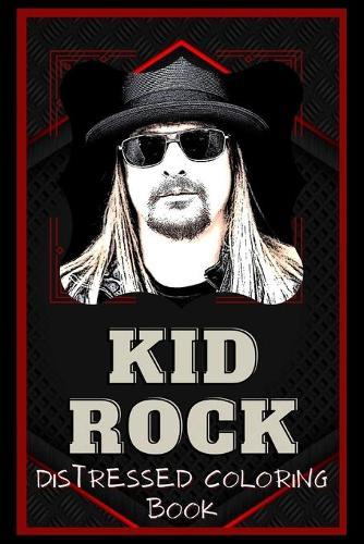 Kid Rock Distressed Coloring Book: Artistic Adult Coloring Book