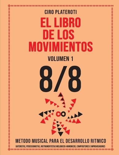 El Libro de Los Movimientos / Volumen 1 - 8/8: Método Musical Para El Desarrollo Rítmico