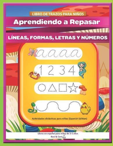 Libro de trazos para niños: Aprendiendo a Repasar líneas, formas, letras y números Actividades didácticas para niños (Spanish Edition) Libros en español para niños de 3-5 años