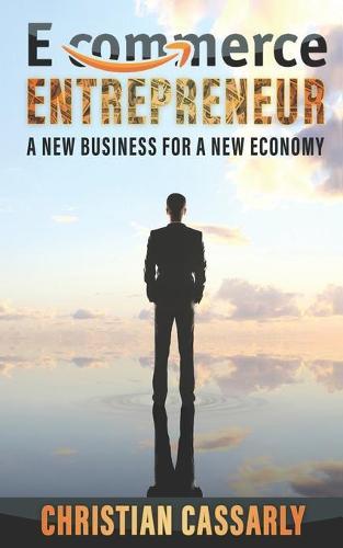 E-Commerce Entrepreneur: A New Business for a New Economy