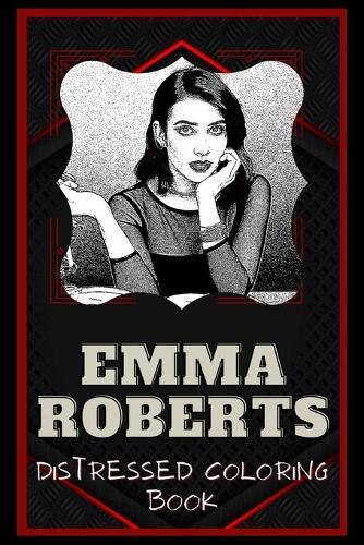 Emma Roberts Distressed Coloring Book: Artistic Adult Coloring Book