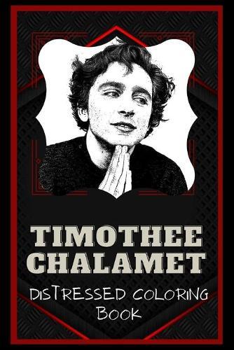 Timothee Chalamet Distressed Coloring Book: Artistic Adult Coloring Book