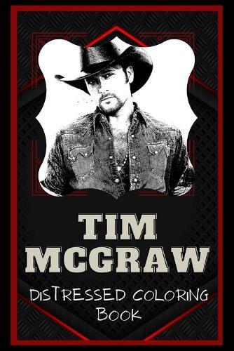 Tim McGraw Distressed Coloring Book: Artistic Adult Coloring Book