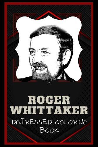 Roger Whittaker Distressed Coloring Book: Artistic Adult Coloring Book