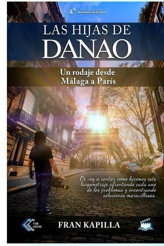 Las hijas de Danao: Un rodaje desde Málaga a París (B&N)