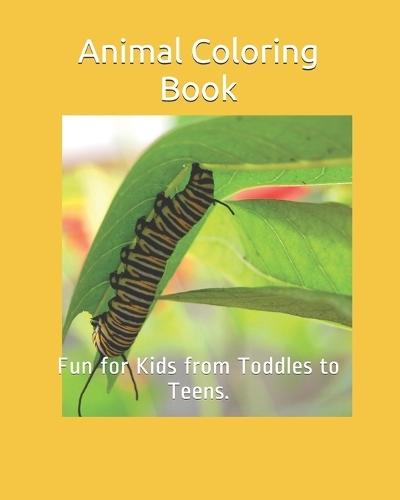 Animal Coloring Book: Fun for Kids from Toddles to Teens.