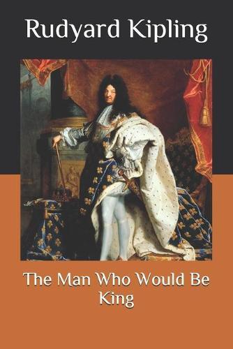 The Man Who Would Be King