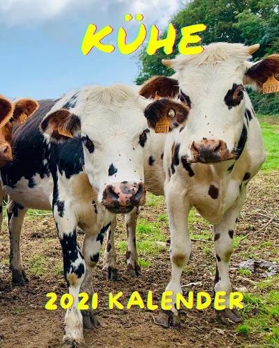 Kalender Kuhe 2021: Montag bis Sonntag Monatliches Kalenderbuch 2021 mit Bildern schoener Kuhe